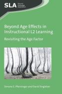 Beyond Age Effects in Instructional L2 Learning di Simone E. Pfenninger, David Singleton edito da Channel View Publications Ltd