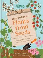 RHS How To Grow Plants From Seed di Sophie Collins edito da Octopus Publishing Group