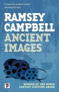 Ancient Images di Ramsey Campbell edito da FLAME TREE PUB