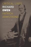 Richard Owen di Patrick H. Armstrong edito da Reaktion Books