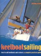 Keelboat Sailing di Jeremy Evans edito da Anness Publishing