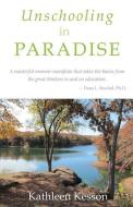Unschooling in Paradise di Kathleen Ruth Kesson edito da INNERWORLD PUBN