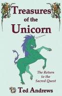 Treasures of the Unicorn: The Return to the Sacred Quest di Ted Andrews edito da DRAGONHAWK PUB