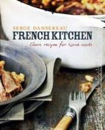 French Kitchen di Serge Dansereau edito da Jacqui Small