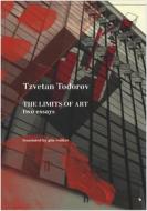 The Limits of Art: Two Essays di Tzvetan Todorov edito da SEA BOATING