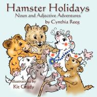 Hamster Holidays di Cynthia Reeg edito da Guardian Angel Publishing, Inc
