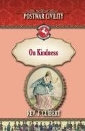 On Kindness: Postwar Civility di Rev J. Guibert edito da Westphalia Press