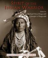 Spirit of the Indian Warrior edito da World Wisdom Books