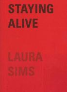 Staying Alive di Laura Sims edito da Ugly Duckling Presse