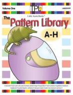 The Pattern Library A to H: Patterns for Familiar & Unique Objects & More di Marilynn G. Barr edito da Little Acorn Associates, Incorporated