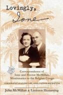 Lovingly, Ione: Correspondence of Ione and Hector McMillan, Missionaries to the Belgian Congo di John Mcmillan, Laureen Hemming edito da LIGHTNING SOURCE INC