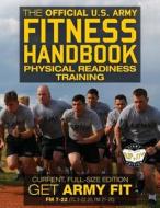 The Official US Army Fitness Handbook: Physical Readiness Training - Current, Full-Size Edition: Get Army Fit - 400+ Pages, Giant 8.5 X 11 Format: Lar di U S Army edito da Createspace Independent Publishing Platform