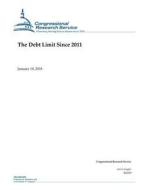 The Debt Limit Since 2011 di Congressional Research Service edito da Createspace Independent Publishing Platform
