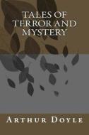 Tales of Terror and Mystery di Arthur Conan Doyle edito da Createspace Independent Publishing Platform