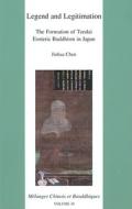 Legend and Legitimation: The Formation of Tendai Esoteric Buddhism in Japan di J. Chen edito da PEETERS PUB