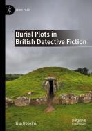 Burial Plots In British Detective Fiction di Lisa Hopkins edito da Springer Nature Switzerland AG
