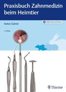 Praxisbuch Zahnmedizin beim Heimtier di Stefan Gabriel edito da Georg Thieme Verlag