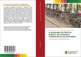 A extensão do Self na prática do Consumo Colaborativo de bicicletas di Marianny J. de B. Silva, Mª de Lourdes de A. Barbosa edito da Novas Edições Acadêmicas