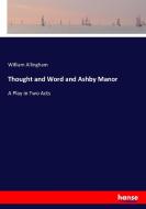 Thought and Word and Ashby Manor di William Allingham edito da hansebooks