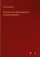 Blutrache und Todtschlagsühne im Deutschen Mittelalter di Paul Frauenstädt edito da Outlook Verlag