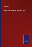 Memoir of Sir William Hamilton, Bart. di John Veitch edito da Salzwasser-Verlag