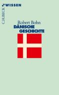 Dänische Geschichte di Robert Bohn edito da Beck C. H.
