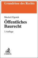Öffentliches Baurecht di Stefan Muckel, Markus Ogorek edito da Beck C. H.