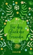 Für das Glück der Freundin di Iny Lorentz edito da Knaur Taschenbuch