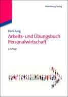 Arbeits- und Übungsbuch Personalwirtschaft di Hans Jung edito da Gruyter, de Oldenbourg
