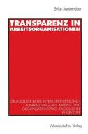 Transparenz in Arbeitsorganisationen di Sylke Meyerhuber edito da VS Verlag für Sozialwissenschaften