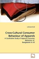 Cross-Cultural Consumer Behaviour of Apparels di Luthmela Farid edito da VDM Verlag
