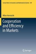 Cooperation and Efficiency in Markets di Milan Horniacek edito da Springer-Verlag GmbH