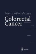 Colorectal Cancer di Maurizio Ponz De Leon edito da Springer Berlin Heidelberg