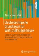 Elektrotechnische Grundlagen für Wirtschaftsingenieure di Reiner Johannes Schütt edito da Vieweg+Teubner Verlag
