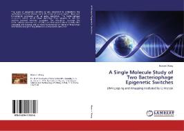 A Single Molecule Study of Two Bacteriophage Epigenetic Switches di Haowei Wang edito da LAP Lambert Academic Publishing