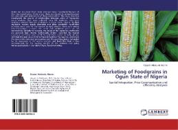 Marketing of Foodgrains in Ogun State of Nigeria di Kassim Adekunle Akanni edito da LAP Lambert Academic Publishing