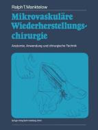 Mikrovaskuläre Wiederherstellungschirurgie di Ralph T. Manktelow edito da Springer Berlin Heidelberg