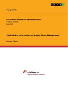 The Effect of Information on Supply Chain Management di Annegret Bätz edito da GRIN Publishing