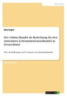 Der Online-Handel als Bedrohung für den stationären Lebensmitteleinzelhandel in Deutschland di Ediz Ergün edito da GRIN Verlag