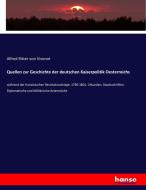 Quellen zur Geschichte der deutschen Kaiserpolitik Oesterreichs di Alfred Ritter von Vivenot edito da hansebooks