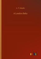 A London Baby di L. T. Meade edito da Outlook Verlag