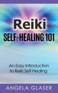 Reiki Self-Healing 101 di Angela Glaser edito da Books on Demand