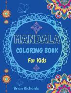Mandala Coloring Book For Kids di Brian Richards edito da Brian Richards