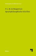 Sprachphilosophische Schriften di Pierre M de Maupertuis edito da Felix Meiner Verlag