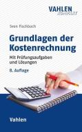 Grundlagen der Kostenrechnung di Sven Fischbach edito da Vahlen Franz GmbH
