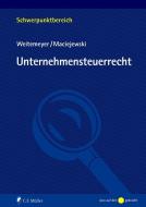 Unternehmensteuerrecht di Birgit Weitemeyer, Tim Maciejewski edito da Müller Jur.Vlg.C.F.