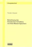 Berechnung des thermischen Verhaltens von Kies-Wasser-Speichern di Thorsten Urbaneck edito da Shaker Verlag