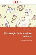 Physiologie de la nutrition humaine di Christian Kamayen edito da Editions universitaires europeennes EUE
