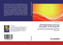Self-Regulated Learning Strategies of IB Students di Judith White edito da LAP Lambert Academic Publishing
