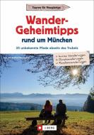 Wander-Geheimtipps rund um München di Wilfried Und Lisa Bahnmüller edito da Bruckmann Verlag GmbH